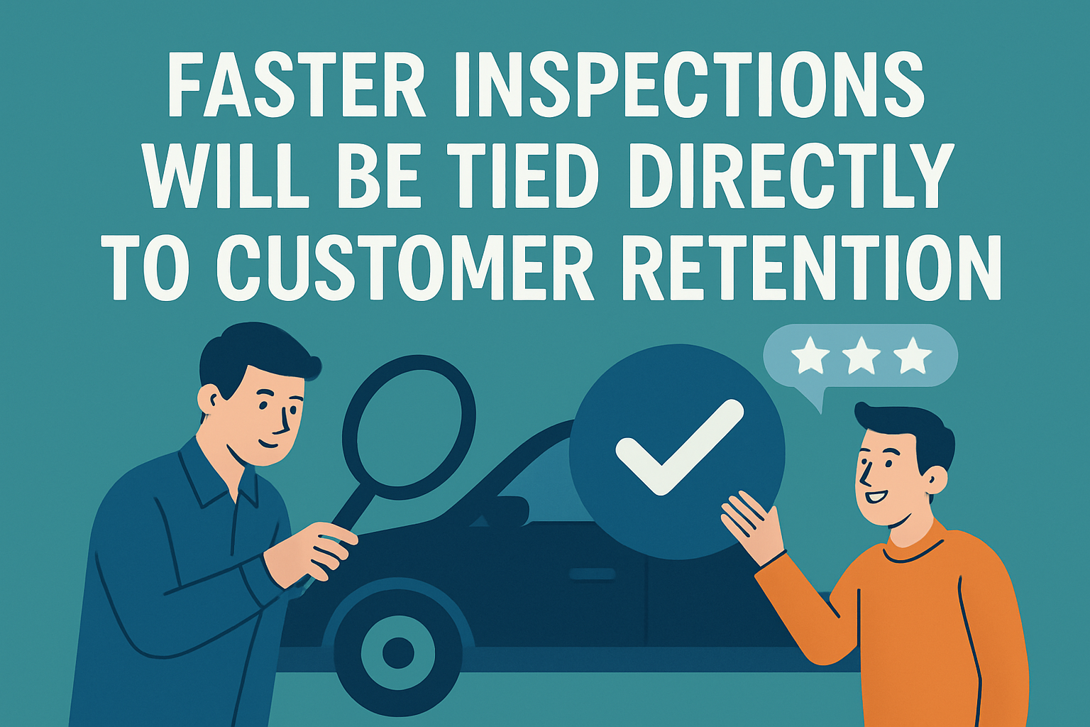 Faster Inspections Will Be Tied Directly to Customer Retention-2