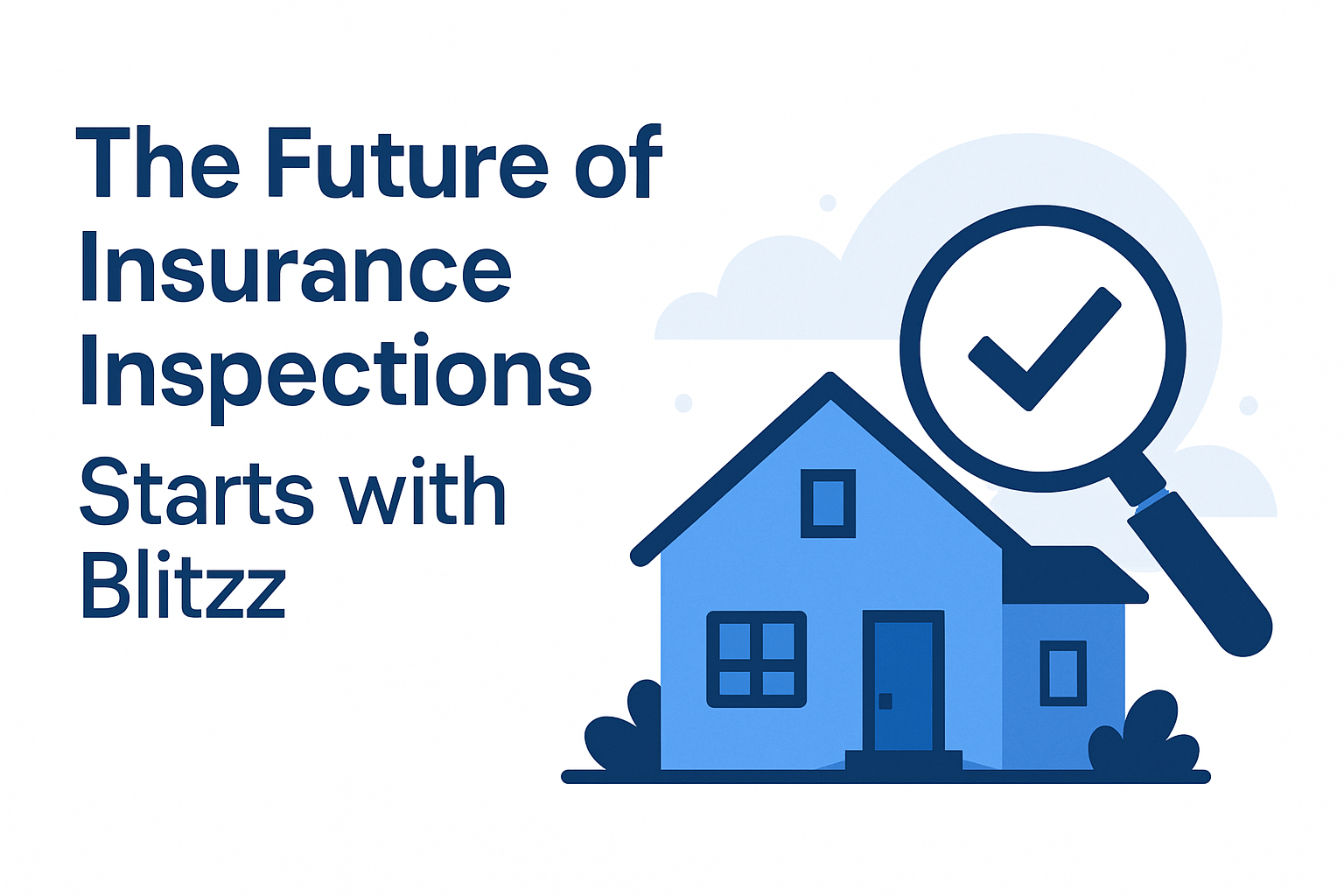 The Future of Insurance Inspections Starts with Blitzz
