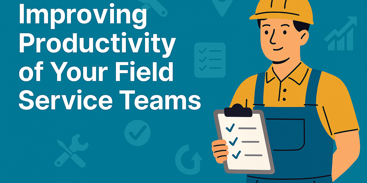 Illustration of a smiling field service technician in a hard hat holding a checklist clipboard, with icons representing productivity, tools, and location on a blue background. Text reads: “Improving Productivity of Your Field Service Teams.”